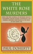 The White Rose Murders (Tudor Mysteries, Book 1) - Paul Doherty