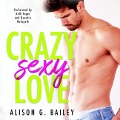 Crazy Sexy Love Lib/E - Alison G. Bailey