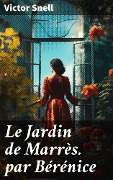 Le Jardin de Marrès. par Bérénice - Victor Snell