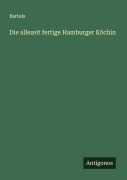 Cover-Bild zum Titel 'Die allezeit fertige Hamburger Köchin' von 'Bartels'