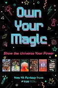 Own Your Magic Sampler - Bethany C. Morrow, Lauren Shippen, Mark Oshiro, Sarah Henning, Tj Klune