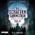 Die Schattensammlerin - T. S. Orgel