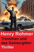 Cover-Bild zum Titel 'Trevellian und das Geistergitter: Thriller' von 'Henry Rohmer'