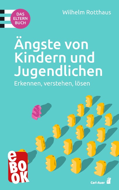 Ängste von Kindern und Jugendlichen - Das Elternbuch - Wilhelm Rotthaus