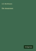 Cover-Bild zum Titel 'Die Amazonen' von 'A. D. Mordtmann'