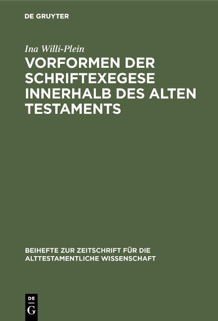 Vorformen der Schriftexegese innerhalb des Alten Testaments - Ina Willi-Plein