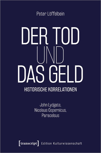 Der Tod und das Geld - Historische Korrelationen - Peter Löffelbein