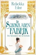 Die Schokoladenfabrik - Das Geheimnis der Erfinderin - Rebekka Eder