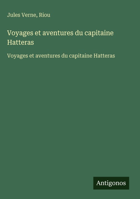 Voyages et aventures du capitaine Hatteras - Jules Verne, Riou