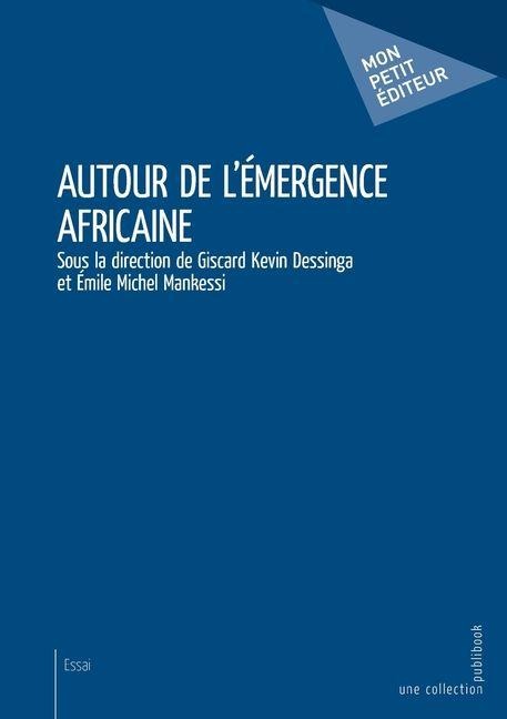 Autour de l'émergence africaine - Giscard Kevin Dessinga