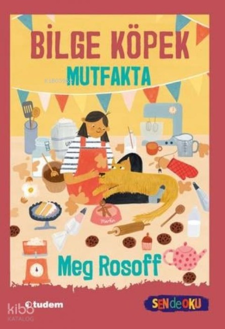 Sen De Oku- Bilge Köpek Mutfakta - Meg Rosoff