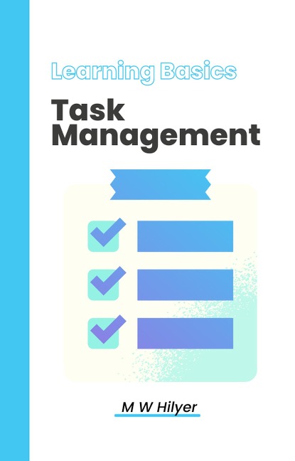 Learning Basic Task Management - M W Hilyer