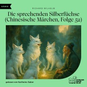 Cover-Bild zum Titel 'Die sprechenden Silberfüchse (Chinesische Märchen, Folge 52)' von 'Richard Wilhelm'