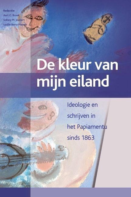 de Kleur Van Mijn Eiland: Aruba, Bonaire, Curaçao (2 Vols.) - Aart G Broek