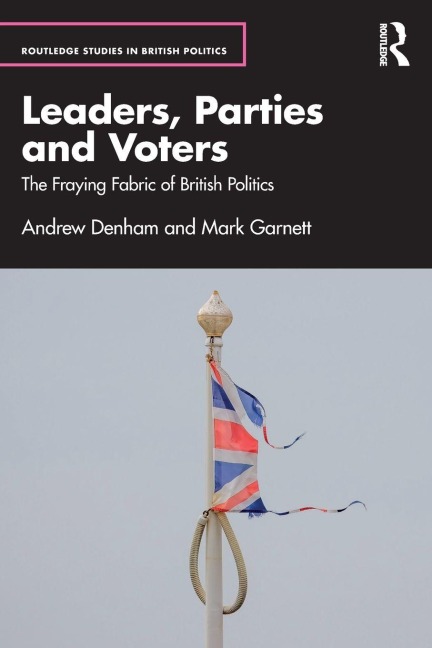 Leaders, Parties and Voters - Andrew Denham, Mark Garnett