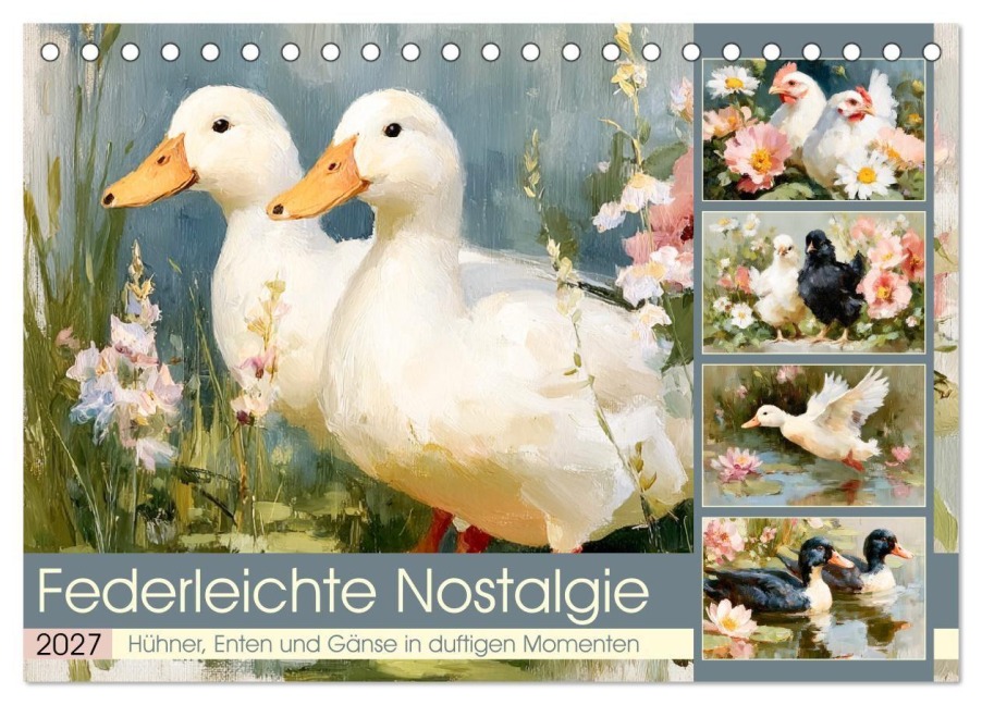 Federleichte Nostalgie. Hühner, Enten und Gänse in duftigen Momenten (Tischkalender 2027 DIN A5 quer), CALVENDO Monatskalender - Rose Hurley