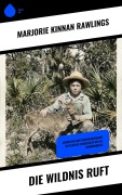 Cover-Bild zum Titel 'Die Wildnis ruft' von 'Marjorie Kinnan Rawlings'