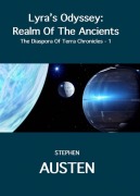 Cover-Bild zum Titel 'Lyra's Odyssey: Realm Of The Ancients (The Diaspora Of Terra Chronicles, #1)' von 'Stephen Austen'