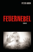 Cover-Bild zum Titel 'Feuernebel' von 'Peter Horn'