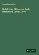 Cover-Bild zum Titel 'Die Religions-Philosophie des R. Abraham ben David ha-Levi' von 'Joseph Gugenheimer'