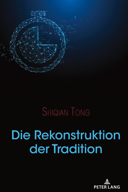 Die Rekonstruktion der Tradition - Shiqian Tong