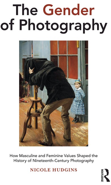 The Gender of Photography - Nicole Hudgins