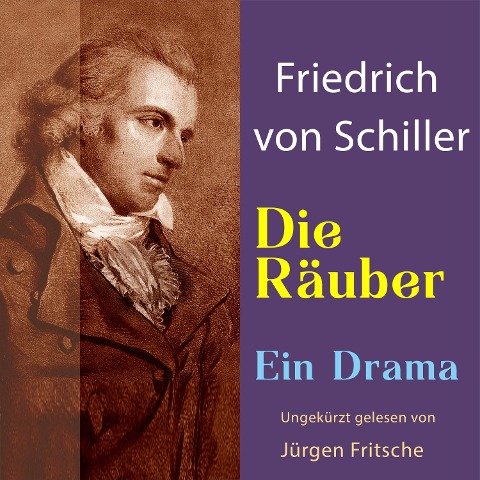 Friedrich von Schiller: Die Räuber. Ein Drama - Friedrich Schiller