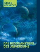 Cover-Bild zum Titel 'Das Resonanzspiel des Universums' von 'Jürgen Hennecke'