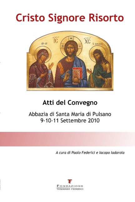 Cristo Signore Risorto - Atti del Convegno 9-11 Settembre 2010 - Paolo Federici, Iacopo Iadarola