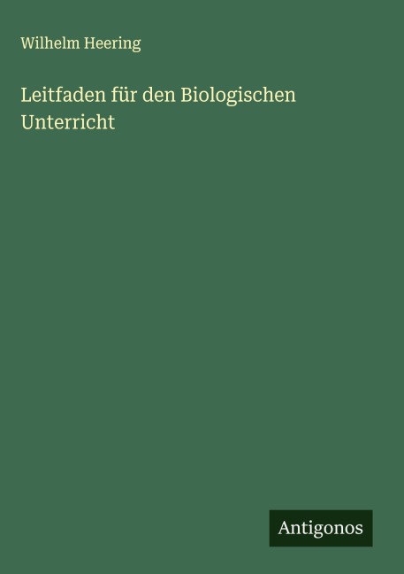 Leitfaden für den Biologischen Unterricht - Wilhelm Heering