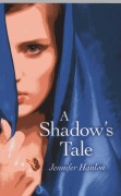 Cover-Bild zum Titel 'A Shadow's Tale' von 'Jennifer Hanlon'