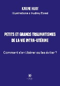 Cover-Bild zum Titel 'Petits et grands traumatismes de la vie intra-utérine' von 'Karine Hury'