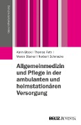 Cover-Bild zum Titel 'Allgemeinmedizin und Pflege in der ambulanten und heimstationären Versorgung' von 'Karin Block, Thomas Foth, Maren Stamer, Norbert Schmacke'