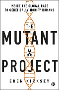 Cover-Bild zum Titel 'The Mutant Project' von 'Eben Kirksey'