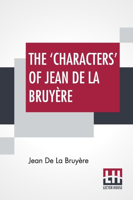 The 'Characters' Of Jean De La Bruyère - Jean De La Bruyère