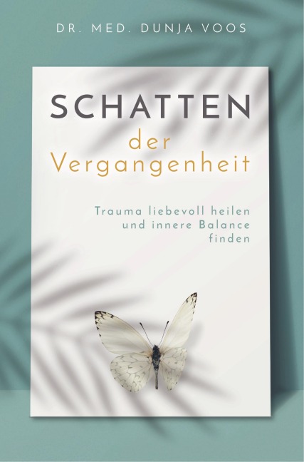 Schatten der Vergangenheit - Trauma liebevoll heilen und innere Balance finden (broschierte Ausgabe) - Dunja Voos