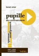 Cover-Bild zum Titel 'pupille der erfrorenen' von 'Kanat Omar'