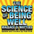 The Science Being Well Lib/E - Wallace D. Wattles, Wallace Wattles