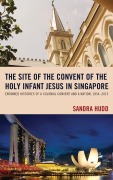 Cover-Bild zum Titel 'The Site of the Convent of the Holy Infant Jesus in Singapore' von 'Sandra Hudd'