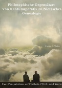 Cover-Bild zum Titel 'Philosophische Gegensätze: Von Kants Imperativ zu Nietzsches Genealogie' von 'Gustav G. Weber'