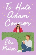 Cover-Bild zum Titel 'To Hate Adam Connor' von 'Ella Maise'