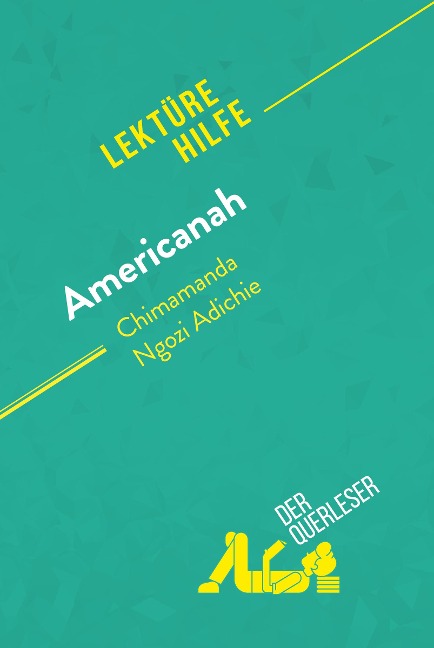 Americanah von Chimamanda Ngozi Adichie (Lektürehilfe) - der Querleser