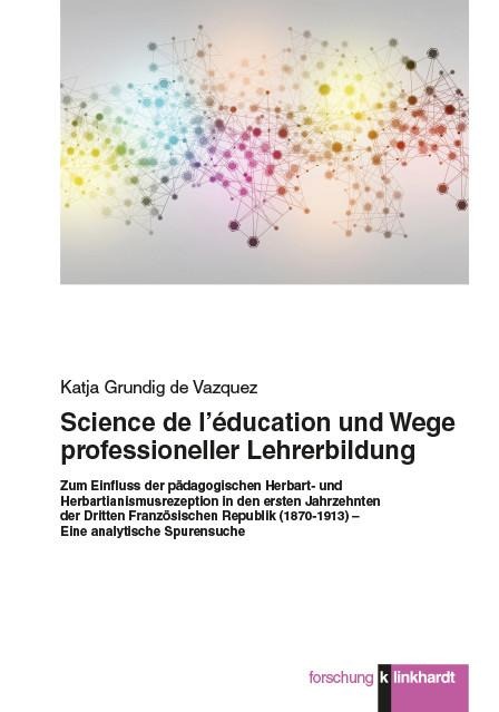 Science de l'éducation und Wege professioneller Lehrerbildung. - Katja Grundig de Vazquez