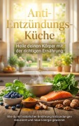 Cover-Bild zum Titel 'Anti-Entzündungs-Küche: Heile deinen Körper mit der richtigen Ernährung' von 'Sabine Böhm'