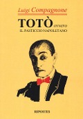 Cover-Bild zum Titel 'Totò. Ovvero il pasticcio napoletano' von 'Luigi Compagnone'