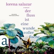 Cover-Bild zum Titel 'Der Fluss ist eine Wunde voller Fische' von 'Lorena Salazar'