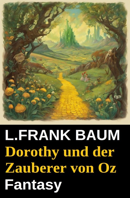 Dorothy und der Zauberer von Oz: Fantasy - L. Frank Baum