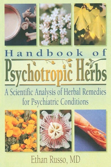 Handbook of Psychotropic Herbs - Ethan B Russo, Virginia M Tyler