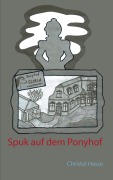Cover-Bild zum Titel 'Spuk auf dem Ponyhof' von 'Christel Hasse'