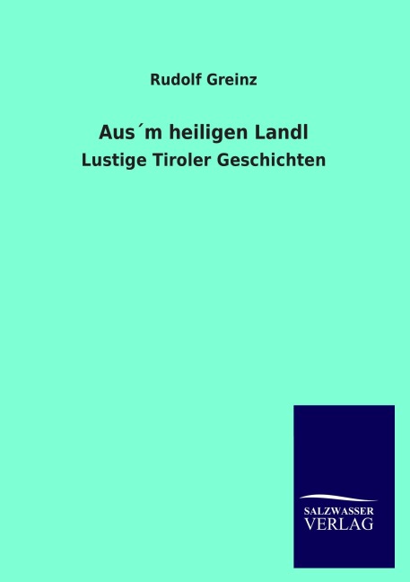 Aus¿m heiligen Landl - Rudolf Greinz